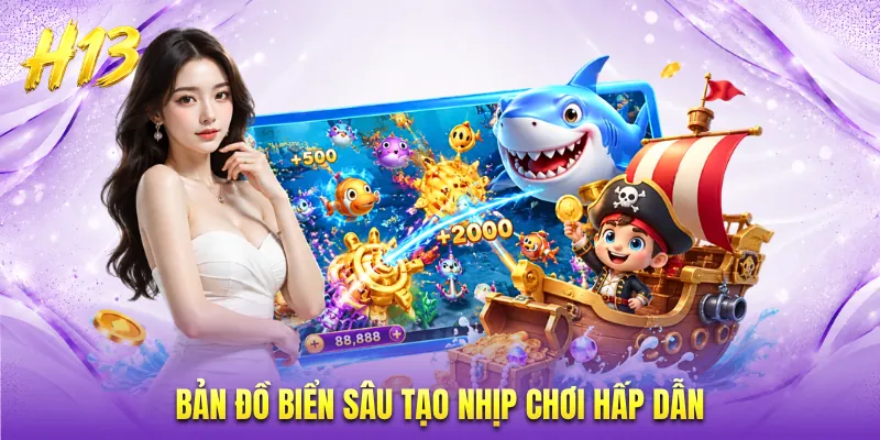 Bản đồ biển sâu tạo nhịp chơi hấp dẫn