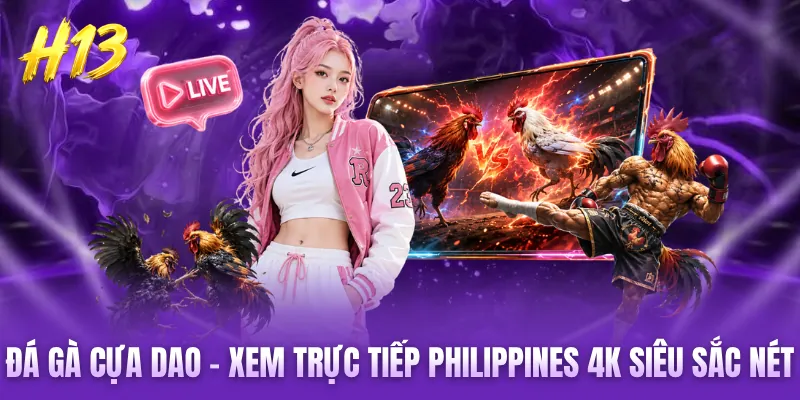Đá Gà Cựa Dao - Xem Trực Tiếp Philippines 4K Siêu Sắc Nét 