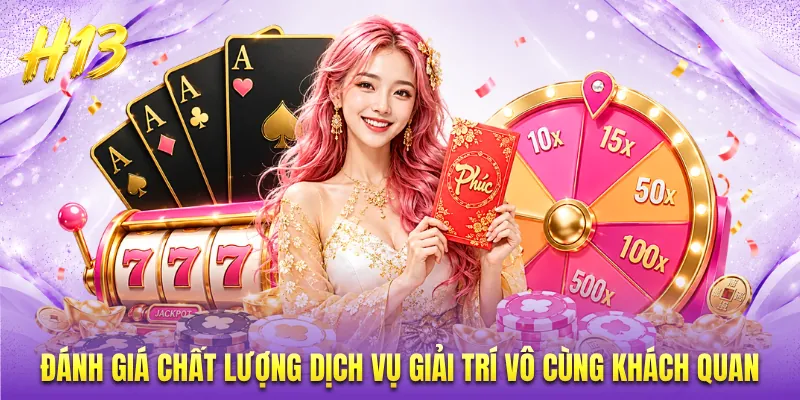 Đánh giá chất lượng dịch vụ giải trí vô cùng khách quan