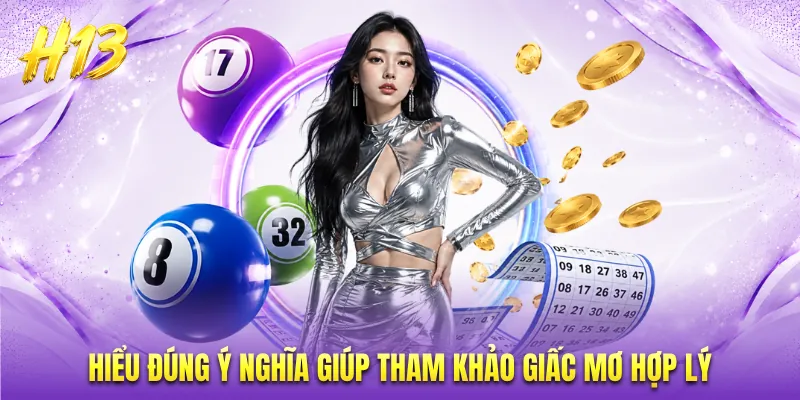 Hiểu đúng ý nghĩa giúp tham khảo giấc mơ hợp lý