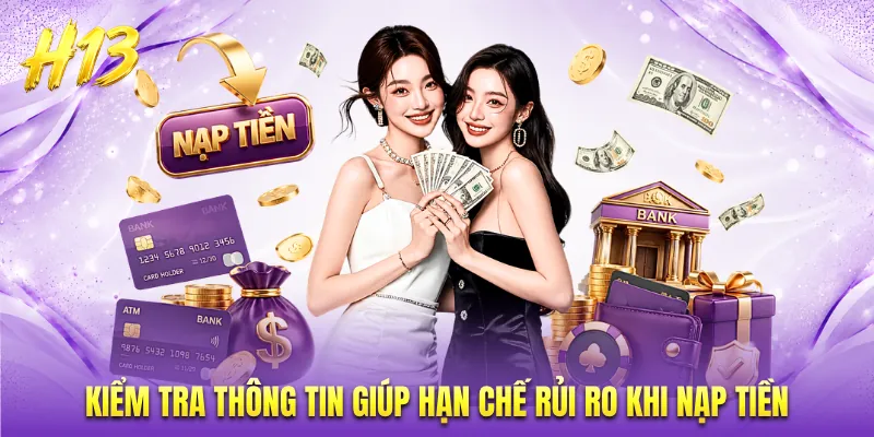 Kiểm tra thông tin giúp hạn chế rủi ro khi nạp tiền