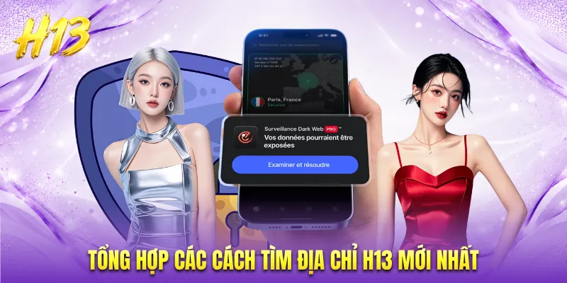 Tổng hợp các cách tìm địa chỉ H13 mới nhất