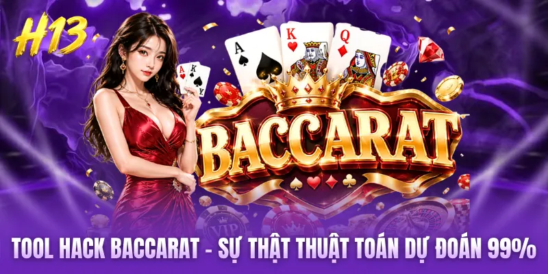 Tool Hack Baccarat - Sự Thật Thuật Toán Dự Đoán 99% Chuẩn