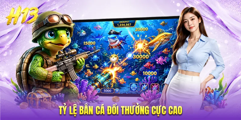 Tỷ lệ bắn cá đổi thưởng cực cao